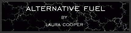 Alternative Fuel by Laura Cooper