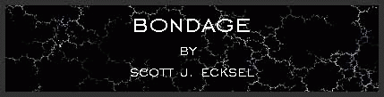 Bondage by Scott J. Ecksel