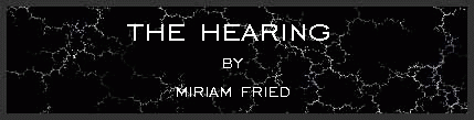 The Hearing by Miriam Fried