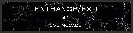 Entrance/Exit by Joe McCabe
