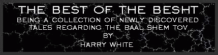 The Best of the Besht by Harry White