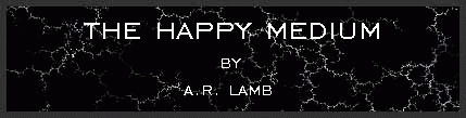 The happy medium by A.R. Lamb